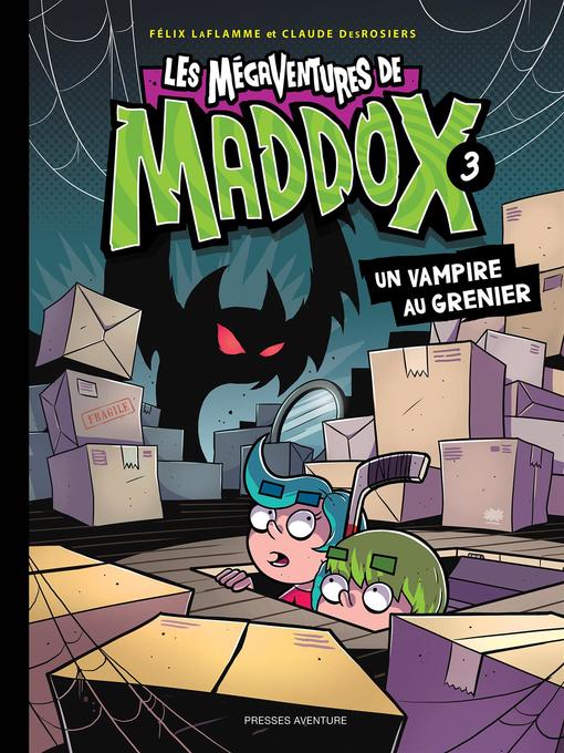 Title details for Les mégaventures de Maddox--Nº 3 by Claude DesRosiers - Available